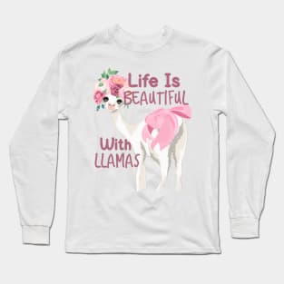 Life Is Beautiful With Llamas Long Sleeve T-Shirt